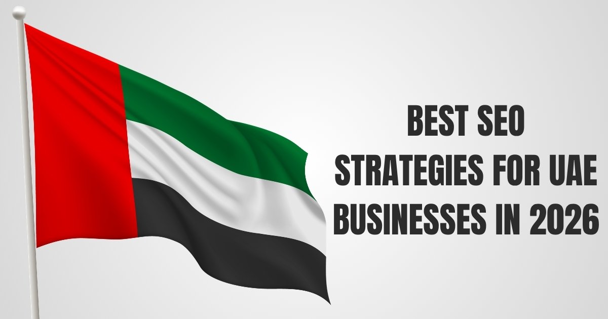 Best SEO Strategies for UAE Businesses in 2026: The Complete Guide to Ranking Higher and Getting More Customers